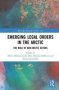 Emerging Legal Orders In The Arctic - The Role Of Non-arctic Actors   Hardcover