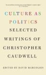 Culture As Politics - Selected Writings Of Christopher Caudwell Paperback