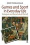 Games And Sport In Everyday Life - Dialogues And Narratives Of The Self   Paperback
