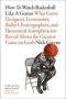 How To Watch Basketball Like A Genius: What Game Designers Economists Ballet Choreographers And Theoretical Astrophysicists Reveal About The Greatest Game On Earth   Paperback