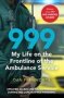 999 - My Life On The Frontline Of The Ambulance Service   Paperback