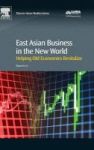 East Asian Business In The New World - Helping Old Economies Revitalize Hardcover