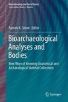 Bioarchaeological Analyses And Bodies - New Ways Of Knowing Anatomical And Archaeological Skeletal Collections Hardcover 1ST Ed.
