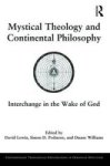 Mystical Theology And Continental Philosophy - Interchange In The Wake Of God Hardcover