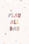 Play All Day - Wall Art Print - A1