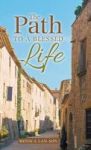 The Path To A Blessed Life Hardcover