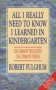 All I Really Need To Know I Learned In Kindergarten - Uncommon Thoughts On Common Things   Paperback New Ed