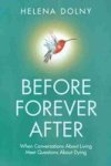 Before Forever After - When Conversations About Living Meets Questions About Dying Paperback