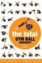 The Total Gym Ball Workout - Trade Secrets Of A Personal Trainer   Paperback