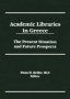 Academic Libraries In Greece - The Present Situation And Future Prospects   Hardcover