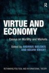 Virtue And Economy - Essays On Morality And Markets Hardcover New Edition