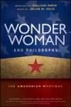 Wonder Woman And Philosophy - The Amazonian Mystique Paperback