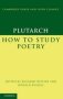 Plutarch: How To Study Poetry   De Audiendis Poetis     Hardcover