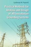 Practical Methods For Analysis And Design Of Hv Installation Grounding Systems Paperback