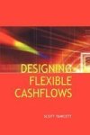 Designing Flexible Cash Flows
