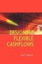 Designing Flexible Cash Flows   Paperback