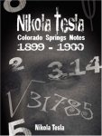 Nikola Tesla: Colorado Springs Notes 1899-1900