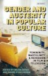 Gender And Austerity In Popular Culture - Femininity Masculinity And Recession In Film And Television Hardcover