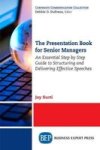 The Presentation Book For Senior Managers - An Essential Step By Step Guide To Structuring And Delivering Effective Speeches Pap