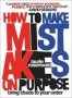 How To Make Mistakes On Purpose - Bring Chaos To Your Order   Hardcover