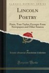 Lincoln Poetry - Poets Tom Taylor Excerpts From Newspapers And Other Sources Classic Reprint Paperback