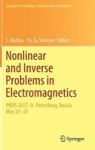 Nonlinear And Inverse Problems In Electromagnetics - Piers 2017 St. Petersburg Russia May 22-25 Hardcover 1ST Ed. 2018