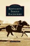 Kentucky& 39 S Famous Racehorses Hardcover