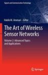 The Art Of Wireless Sensor Networks - Volume 2: Advanced Topics And Applications Hardcover 2014 Ed.