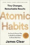 Atomic Habits: Tiny Changes Remarkable Results: An Easy & Proven Way To Build Good Habits & Break Bad Ones