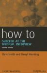 How To Succeed At The Medical Interview 2E Paperback 2ND Revised Edition