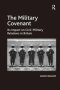 The Military Covenant - Its Impact On Civil-military Relations In Britain   Hardcover New Ed
