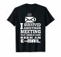 I Survived Another Meeting That Should Have Been Email Tshir