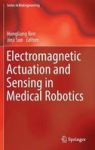 Electromagnetic Actuation And Sensing In Medical Robotics Hardcover 1ST Ed. 2018