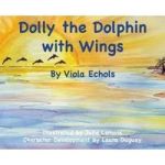 Dolly The Dolphin With Wings Hardcover