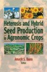 Heterosis And Hybrid Seed Production In Agronomic Crops Hardcover