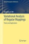 Variational Analysis Of Regular Mappings - Theory And Applications Hardcover 1ST Ed. 2017