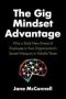 The Gig Mindset Advantage - Why A Bold New Breed Of Employee Is Your Organization&  39 S Secret Weapon In Volatile Times   Hardcover