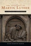The Theology Of Martin Luther