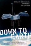Down To Earth - Satellite Technologies Industries And Cultures Hardcover New