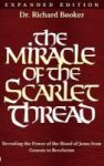 The Miracle Of The Scarlet Thread Expanded Edition - Revealing The Power Of The Blood Of Jesus From Genesis To Revelation Hardco