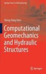 Computational Geomechanics And Hydraulic Structures Hardcover 1ST Ed. 2019