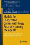 Models For Cooperative Games With Fuzzy Relations Among The Agents - Fuzzy Communication Proximity Relation And Fuzzy Permission