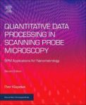 Quantitative Data Processing In Scanning Probe Microscopy - Spm Applications For Nanometrology Paperback 2ND Edition