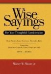 Wise Sayings - For Your Thoughtful Consideration Hardcover
