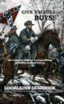 Give & 39 Em Hell Boys - The Complete Military Correspondence Of Nathan Bedford Forrest Hardcover