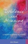 Evidence And Meaning - A Theory Of Historical Studies Hardcover