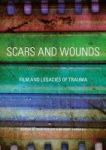 Scars And Wounds - Film And Legacies Of Trauma Hardcover 1ST Ed. 2017