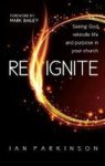Reignite - Seeing God Rekindle Life And Purpose In Your Church Paperback