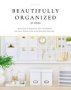 Beautifully Organized At Work - Declutter And Organize Your Workspace So You Can Stay Calm Relieve Stress And Get More Done Each Day   Hardcover