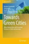 Towards Green Cities - Urban Biodiversity And Ecosystem Services In China And Germany Hardcover 1ST Ed. 2018